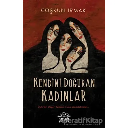 Kendini Doğuran Kadınlar - Coşkun Irmak - Nemesis Kitap