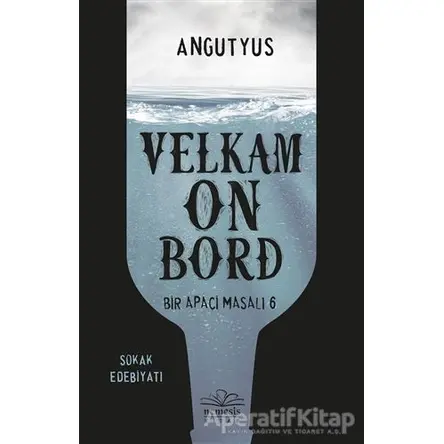 Velkam on Bord - Bir Apaçi Masalı 6 - Angutyus - Nemesis Kitap