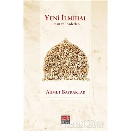 Yeni İlmihal - Ahmet Bayraktar - Maarif Mektepleri