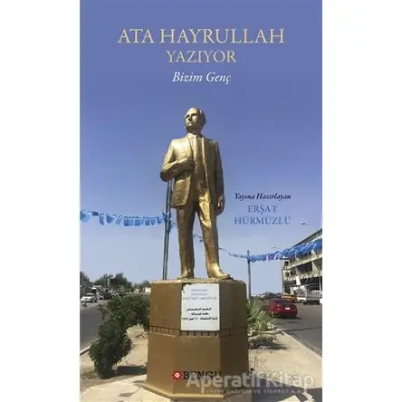 Ata Hayrullah Yazıyor - Erşat Hürmüzlü - Bengü Yayınları