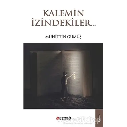 Kalemin İzindekiler - Muhittin Gümüş - Bengü Yayınları
