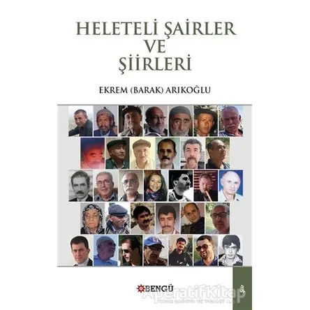 Heleteli Şairler ve Şiirleri - Ekrem Barak Arıkoğlu - Bengü Yayınları