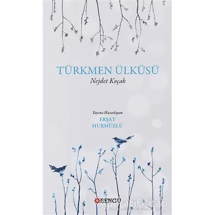 Türkmen Ülküsü - Nejdet Koçak - Bengü Yayınları