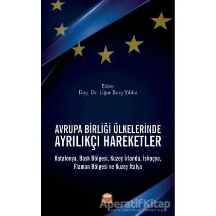 Avrupa Birliği Ülkelerinde Ayrılıkçı Hareketler - Uğur Burç Yıldız - Nobel Bilimsel Eserler