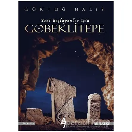 Yeni Başlayanlar İçin Göbeklitepe - Göktuğ Halis - A7 Kitap