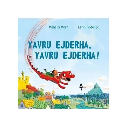 Yavru Ejderha, Yavru Ejderha! - Lena Podesta - A7 Kitap