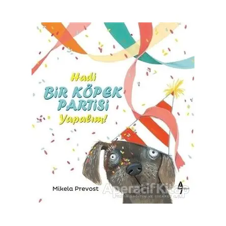 Hadi Bir Köpek Partisi Yapalım! - Mikela Prevost - A7 Kitap