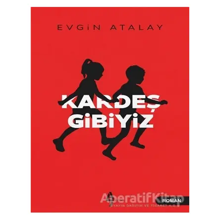 Kardeş Gibiyiz - Evgin Atalay - A7 Kitap