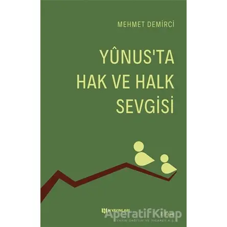 Yunus’ta Hak ve Halk Sevgisi - Mehmet Demirci - H Yayınları