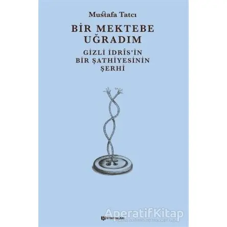 Bir Mektebe Uğradım - Mustafa Tatcı - H Yayınları