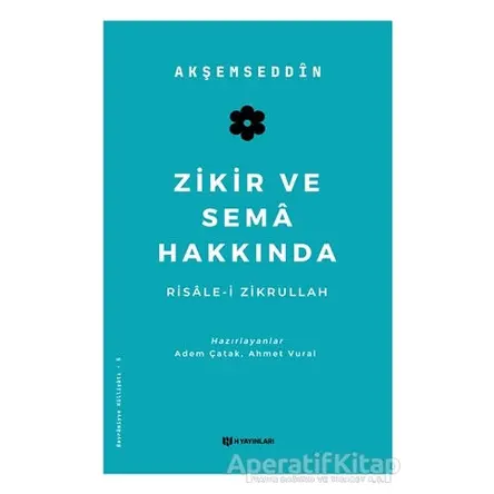 Zikir ve Sema Hakkında - Akşemseddin - H Yayınları