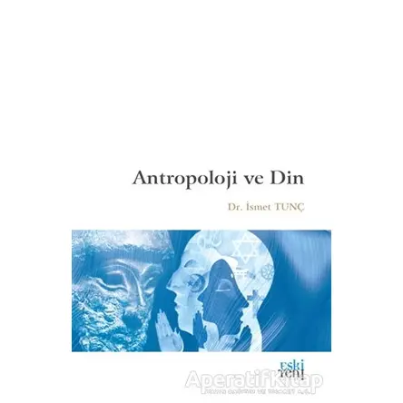 Antropoloji ve Din - İsmet Tunç - Eski Yeni Yayınları