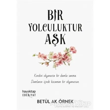 Bir Yolculuktur Aşk - Betül Ak Örnek - Hayykitap