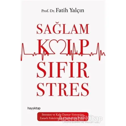 Sağlam Kalp Sıfır Stres - Fatih Yalçınkaya - Hayykitap
