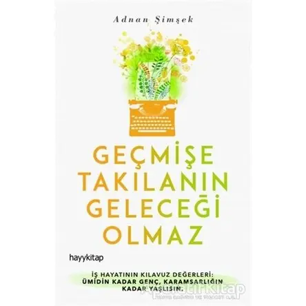 Geçmişe Takılanın Geleceği Olmaz - Adnan Şimşek - Hayykitap