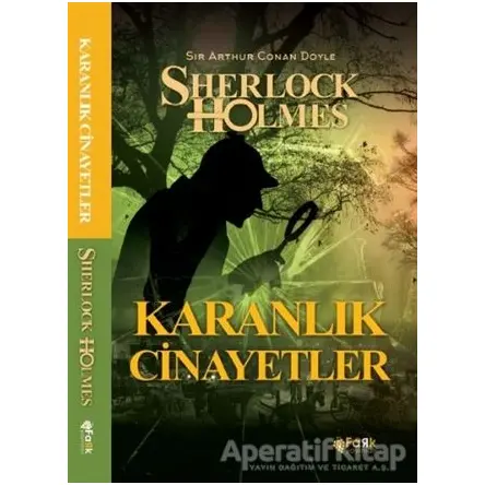 Karanlık Cinayetler - Sherlock Holmes - Sir Arthur Conan Doyle - Fark Yayınları