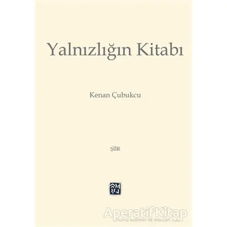 Yalnızlığın Kitabı - Kenan Çubukcu - Kutlu Yayınevi