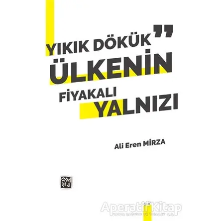 Yıkık Dökük Ülkenin Fiyakalı Yalnızı - Ali Eren Mirza - Kutlu Yayınevi