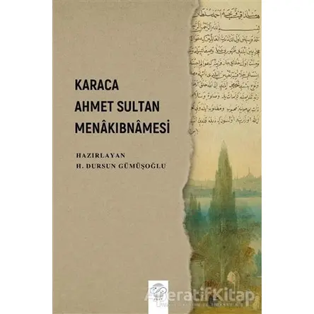 Karaca Ahmet Sultan Menakıbnamesi - H. Dursun Gümüşoğlu - Post Yayınevi