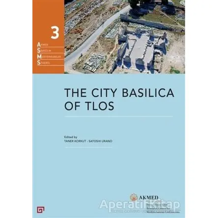 The City Basilica Of Tlos - Taner Korkut - Koç Üniversitesi Yayınları