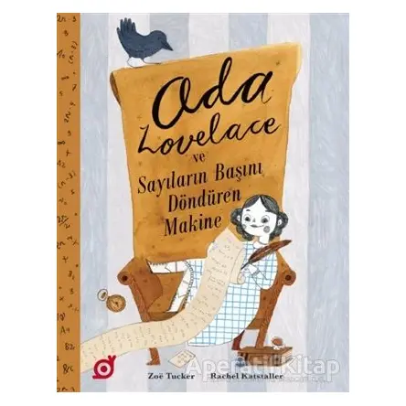 Ada Lovelace ve Sayıların Başını Döndüren Makine - Zoe Tucker - Koç Üniversitesi Yayınları