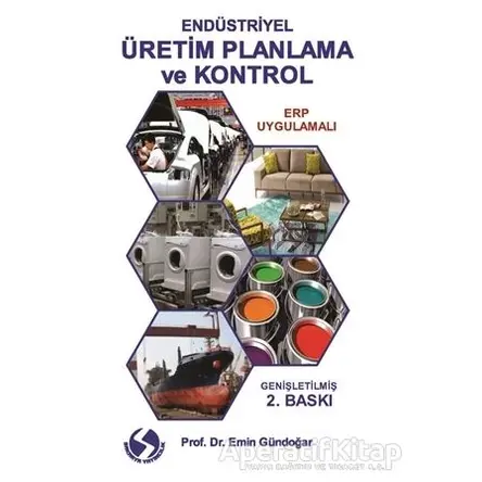 Endüstriyel Üretim Planlama ve Kontrol - Emin Gündoğar - Sakarya Yayıncılık