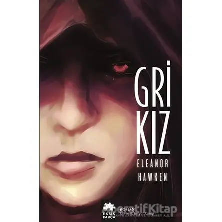 Gri Kız - Eleanor Hawken - Eksik Parça Yayınları