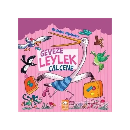 Geveze Leylek Çalçene - Erdoğan Oğultekin - Eksik Parça Yayınları