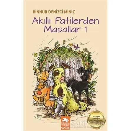 Akıllı Patilerden Masallar 1 - Binnur Denizci Miniç - Eksik Parça Yayınları