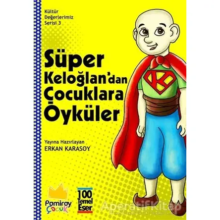 Süper Keloğlandan Çocuklara Öyküler - Kültür Değerlerimiz Serisi 3 - Kolektif - Pamiray Yayınları