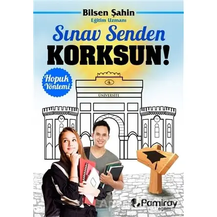 Sınav Senden Korksun! - Hopuk Yöntemi - Bilsen Şahin - Pamiray Yayınları