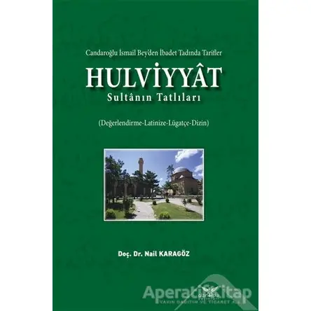 Hulviyyat - Candaroğlu İsmail Bey’den İbadet Tadında Tarifler - Nail Karagöz - Altınordu Yayınları
