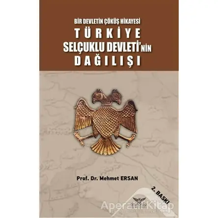 Türkiye Selçuklu Devletinin Dağılışı - Mehmet Ersan - Altınordu Yayınları
