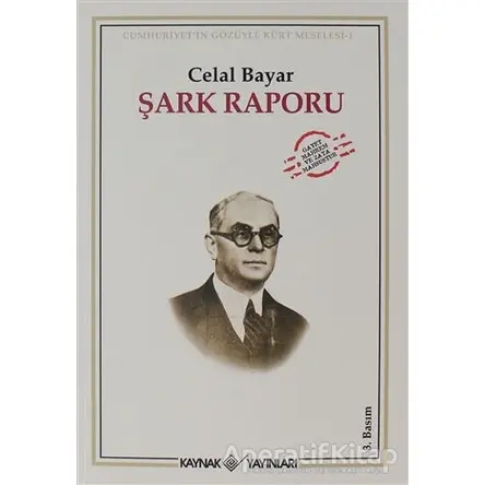 Şark Raporu Cumhuriyet Gözüyle Kürt Meselesi-1 - Celal Bayar - Kaynak Yayınları