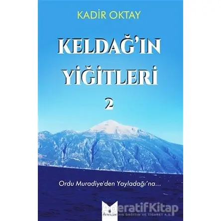 Keldağ’ın Yiğitleri 2 - Kadir Oktay - Serencam Yayınevi