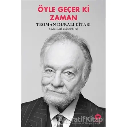 Öyle Geçer ki Zaman - Teoman Duralı - Turkuvaz Kitap