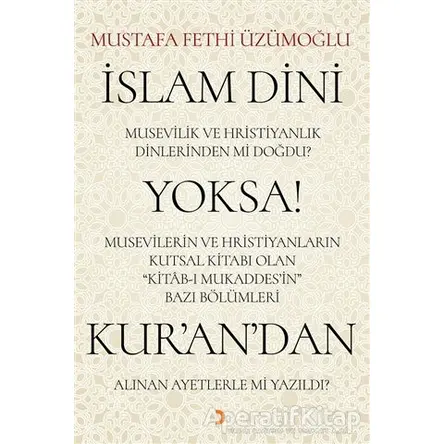İslam Dini Musevilik ve Hristiyanlık Dinlerinden mi Doğdu? Yoksa Musevilerin ve Hristiyanların Kutsa
