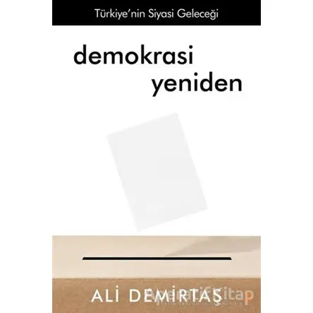 Demokrasi Yeniden Türkiye’nin Siyasi Geleceği - Ali Demirtaş - Cinius Yayınları