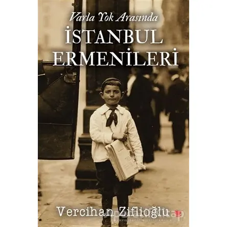 Varla Yok Arasında İstanbul Ermenileri - Vercihan Ziflioğlu - Sosyal Yayınları
