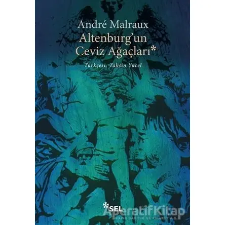 Altenburgun Ceviz Ağaçları - Andre Malraux - Sel Yayıncılık