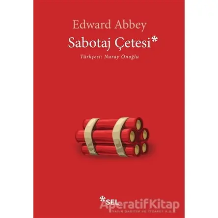 Sabotaj Çetesi - Edward Abbey - Sel Yayıncılık