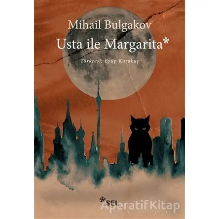 Usta İle Margarita - Mihail Afanasyeviç Bulgakov - Sel Yayıncılık