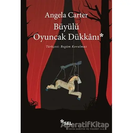Büyülü Oyuncak Dükkanı - Angela Carter - Sel Yayıncılık