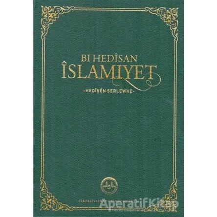 Bı Hedisan İslamiyet - Hedisen Serlewhe - Kolektif - Diyanet İşleri Başkanlığı