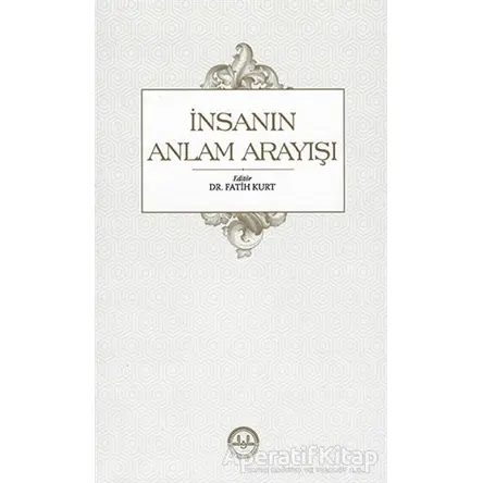 İnsanın Anlam Arayışı - Fatih Kurt - Diyanet İşleri Başkanlığı