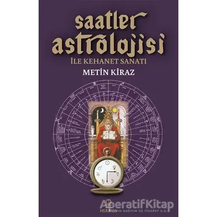 Saatler Astrolojisi ile Kehanet Sanatı - Metin Kiraz - Hermes Yayınları
