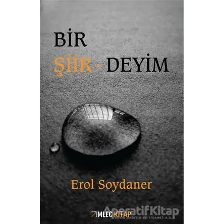 Bir Şiir-Deyim - Erol Soydaner - İmleç Kitap