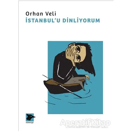 İstanbul’u Dinliyorum - Orhan Veli Kanık - Alakarga Sanat Yayınları