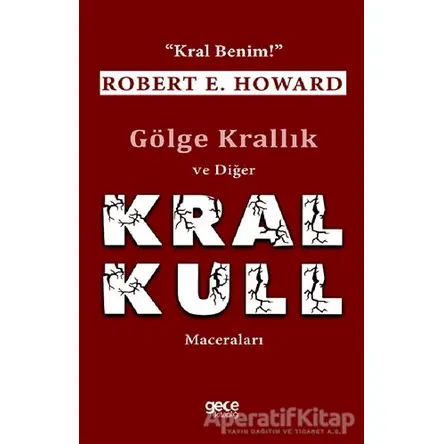 Gölge Krallık ve Diğer Kral Kull Maceraları - Robert E. Howard - Gece Kitaplığı