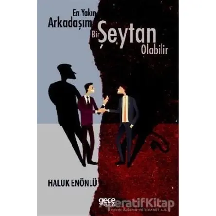 En Yakın Arkadaşım Bir Şeytan Olabilir - Haluk Enönlü - Gece Kitaplığı